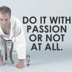 Kyoshi Tanzadeh - Do it with passion or not at all